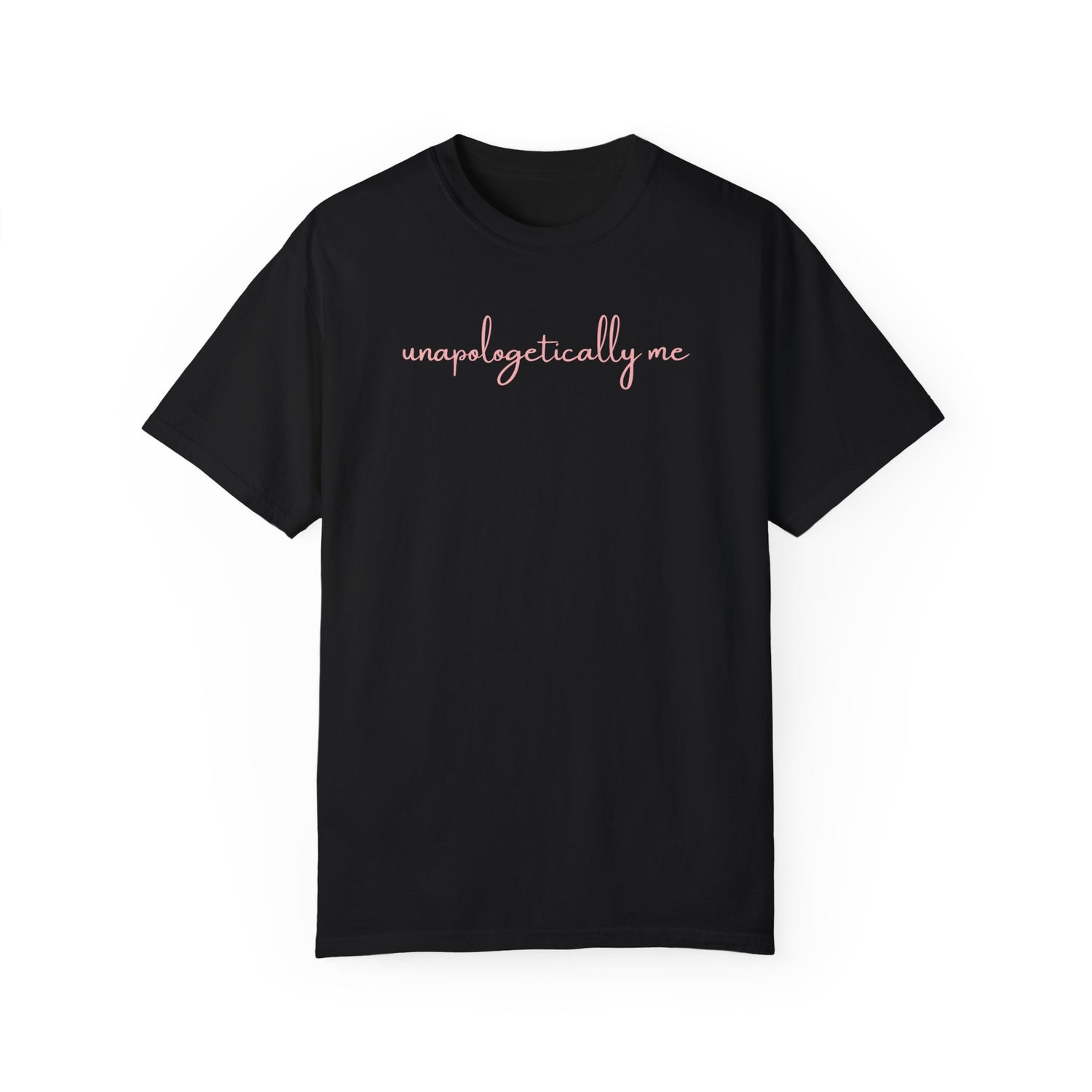 Unapologetically Me Tee