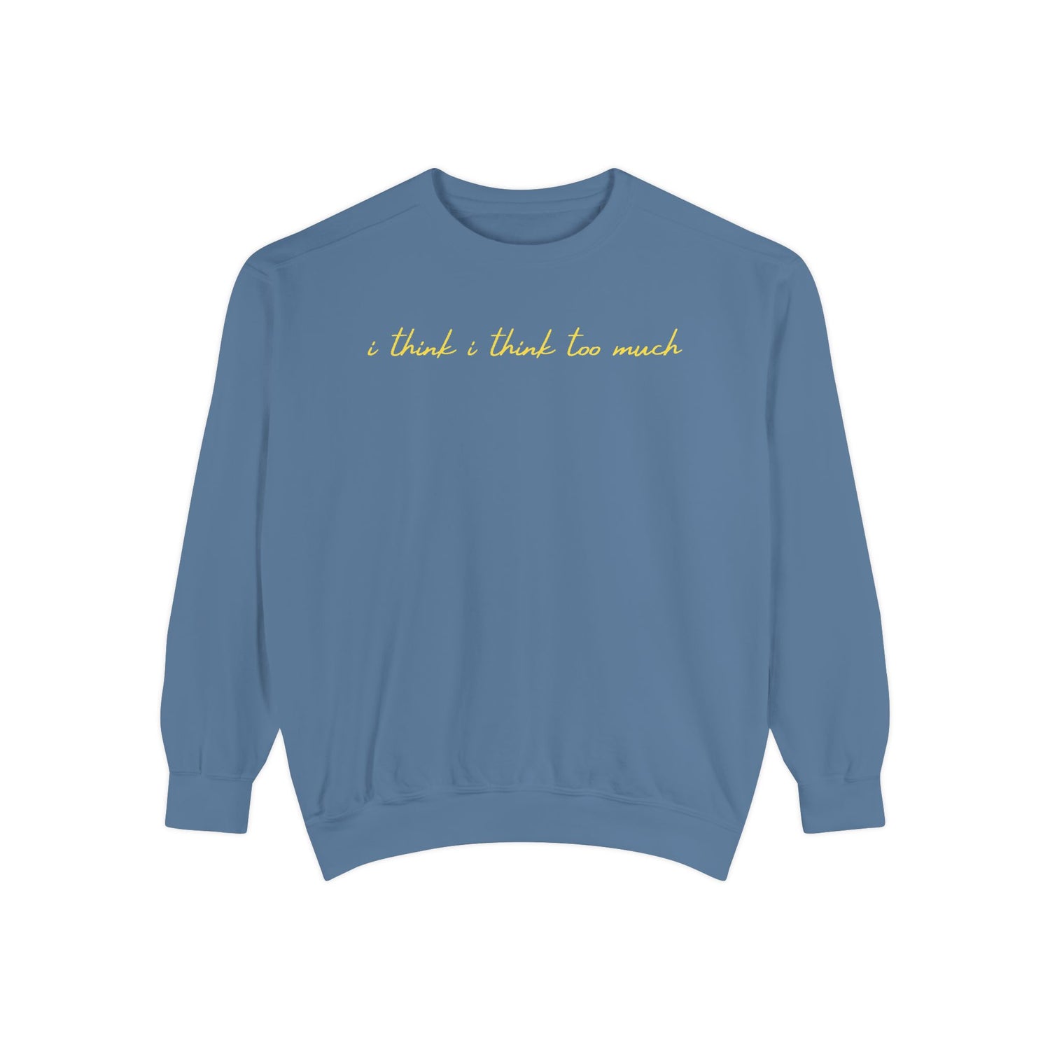 I think I think too much Crewneck Sweatshirt