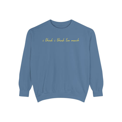 I think I think too much Crewneck Sweatshirt