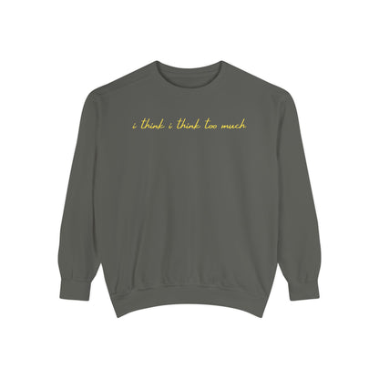 I think I think too much Crewneck Sweatshirt