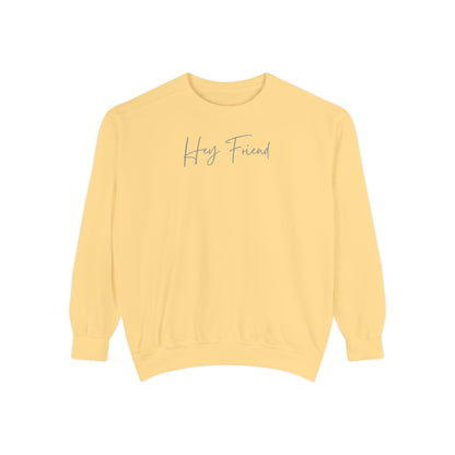 Hey Friend Crewneck Sweatshirt