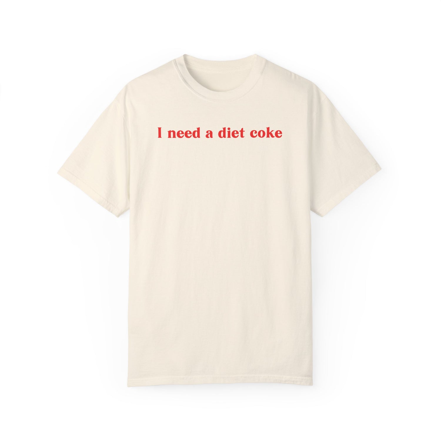 I Need a Diet Coke Tee