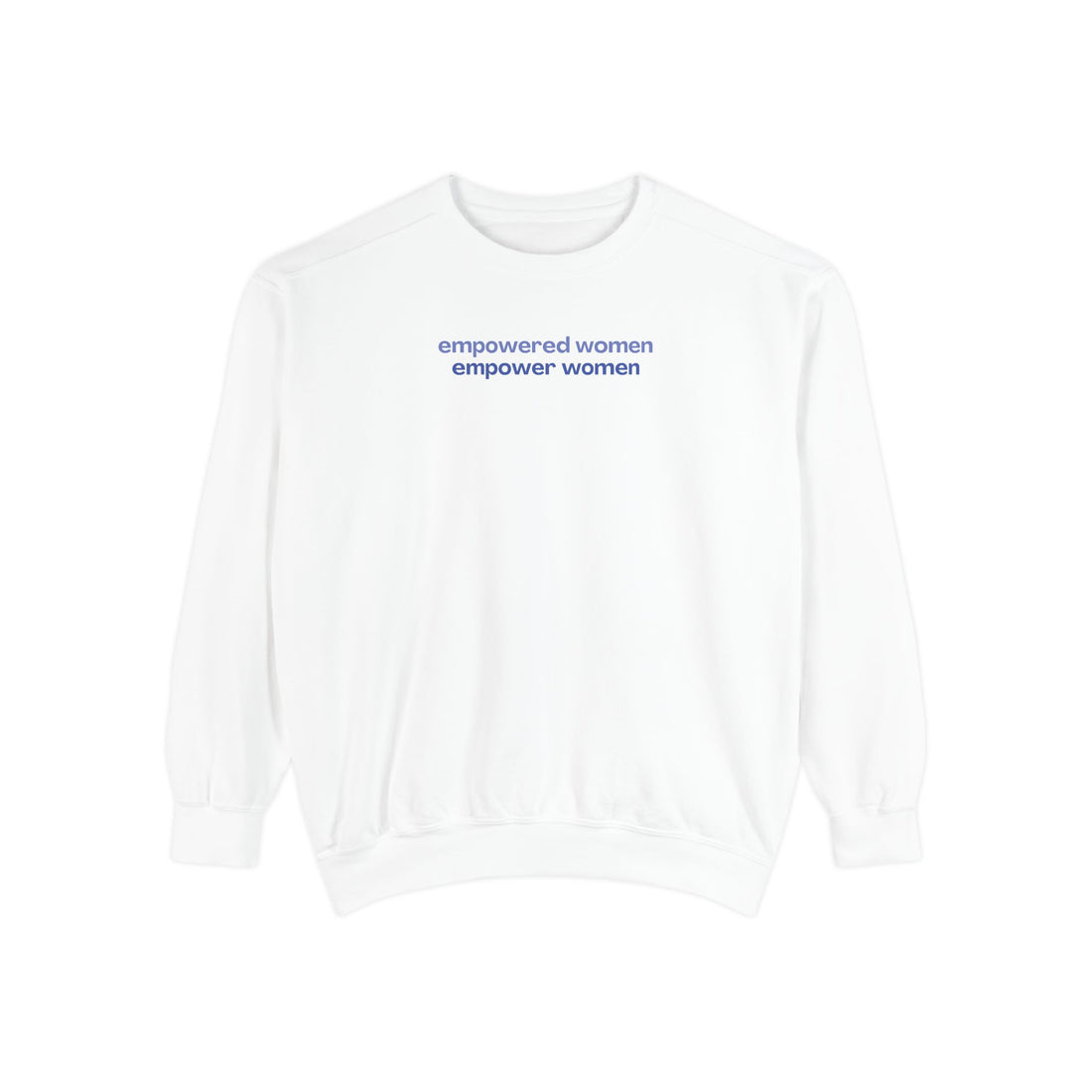 Empowered Women Empower Women Crewneck Sweatshirt