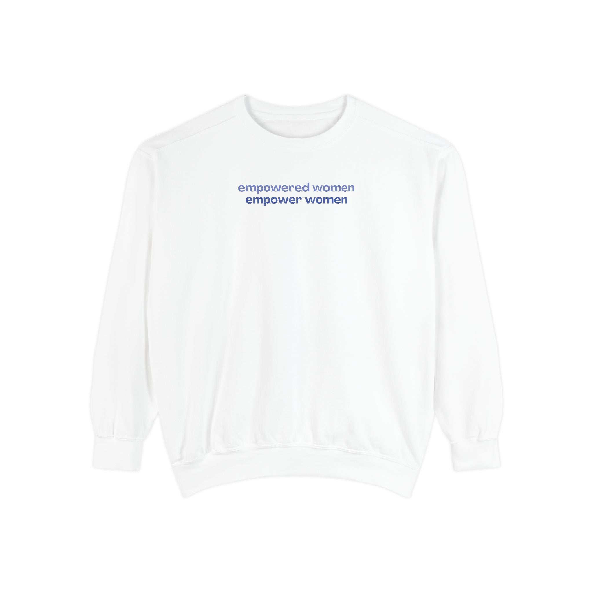 Empowered Women Empower Women Crewneck Sweatshirt