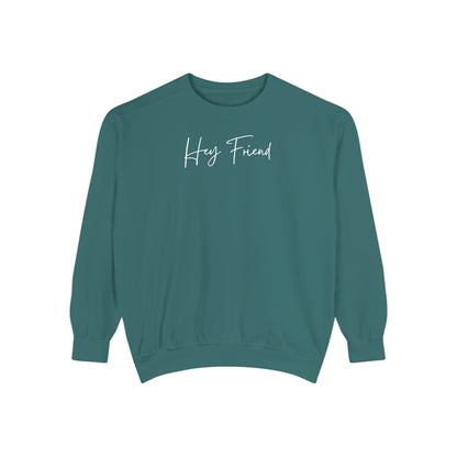 Hey Friend Crewneck Sweatshirt