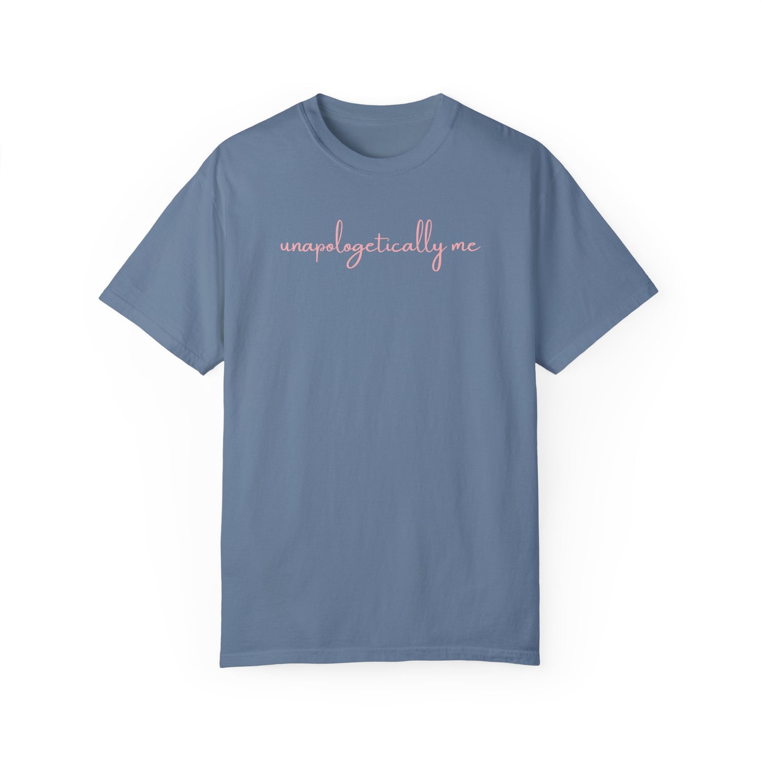 Unapologetically Me Tee