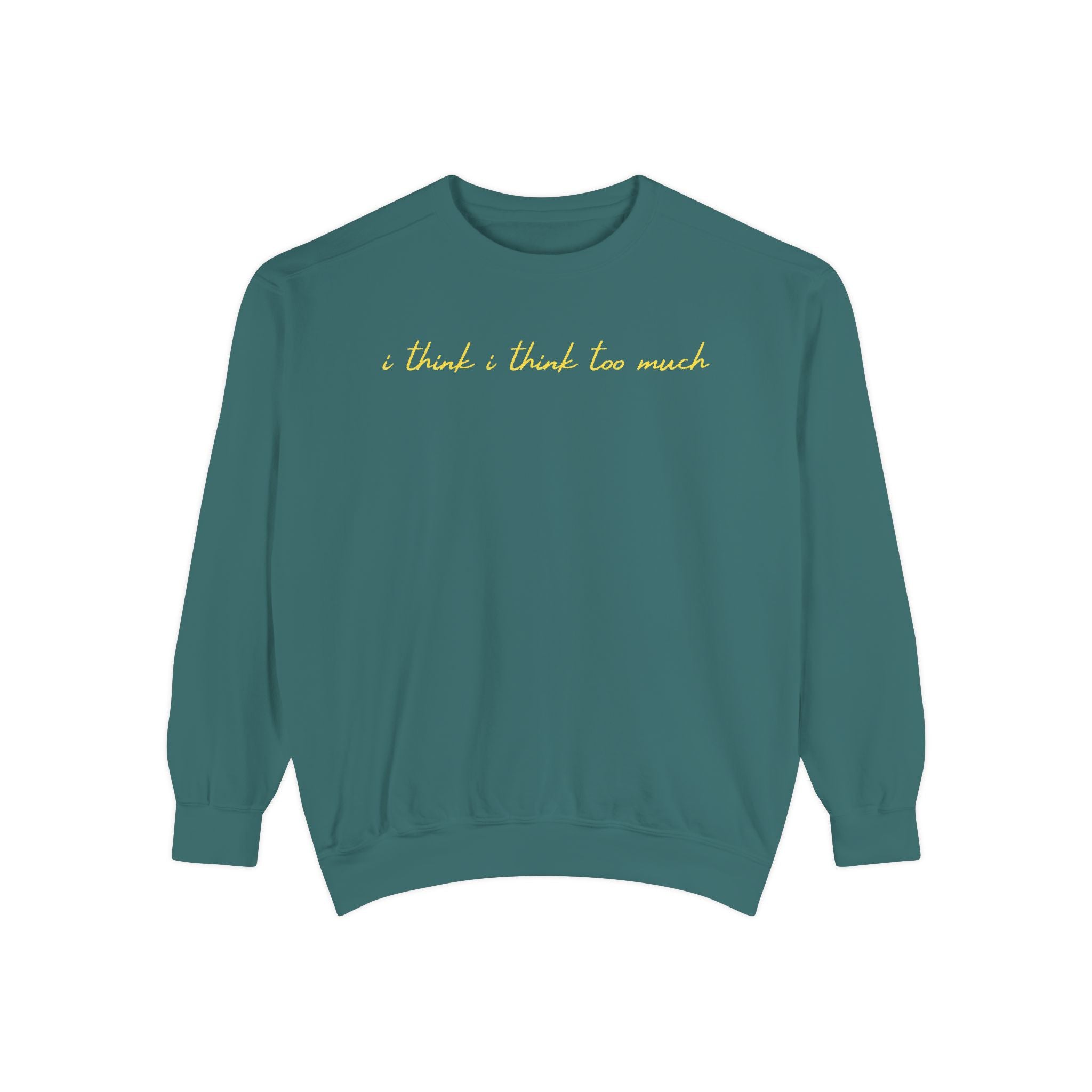 I think I think too much Crewneck Sweatshirt