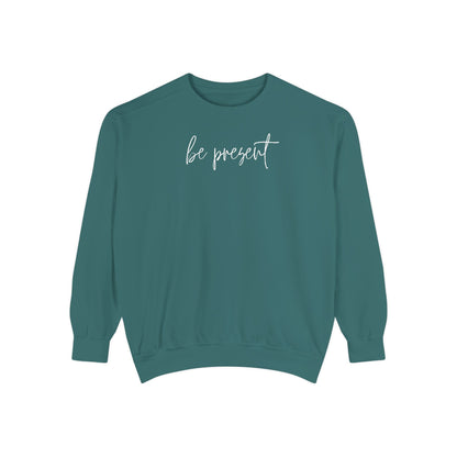 Be Present Crewneck Sweatshirt