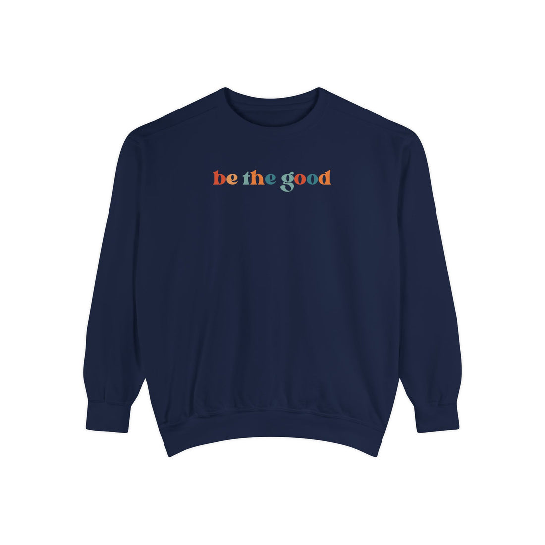 Be The Good Crewneck Sweatshirt