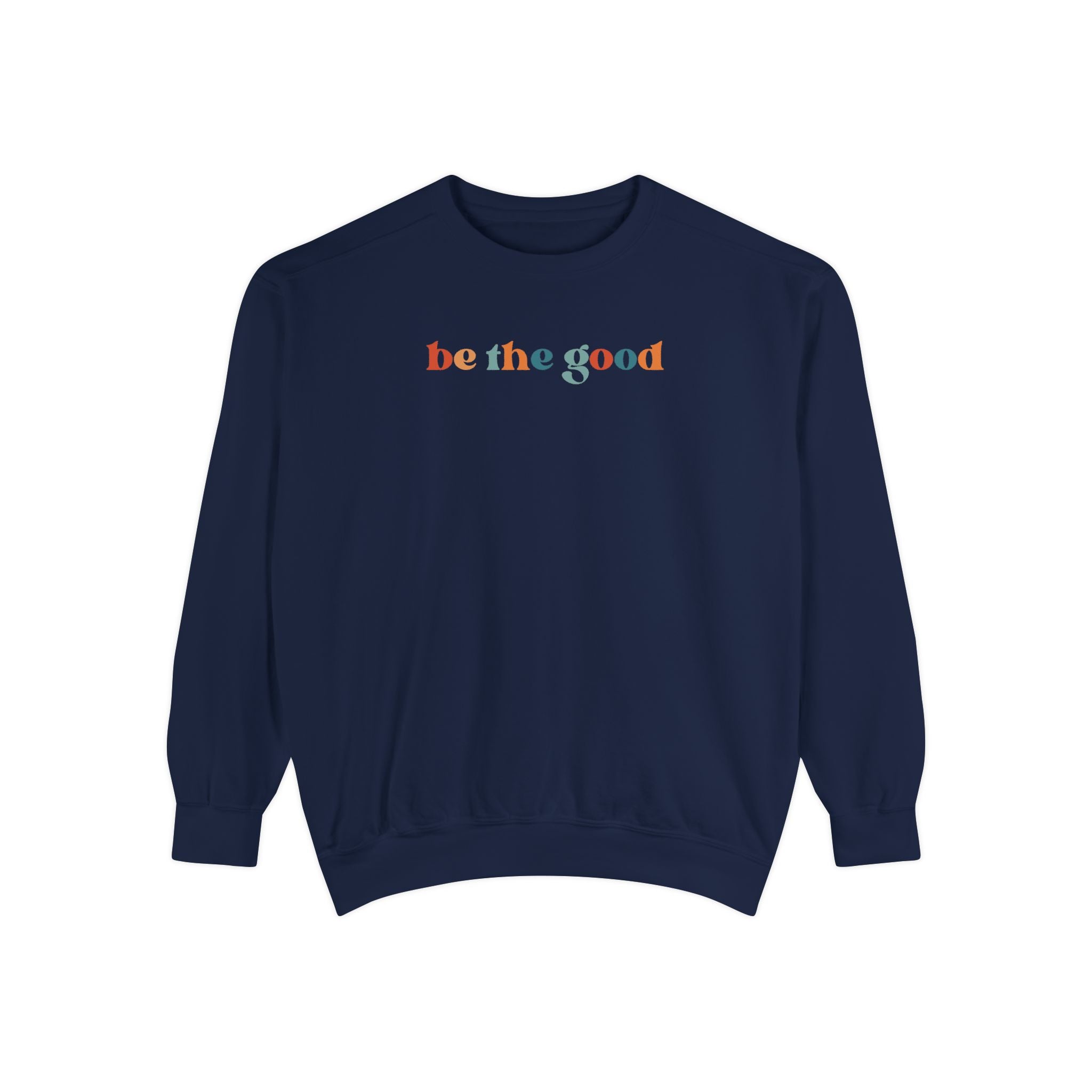 Be The Good Crewneck Sweatshirt