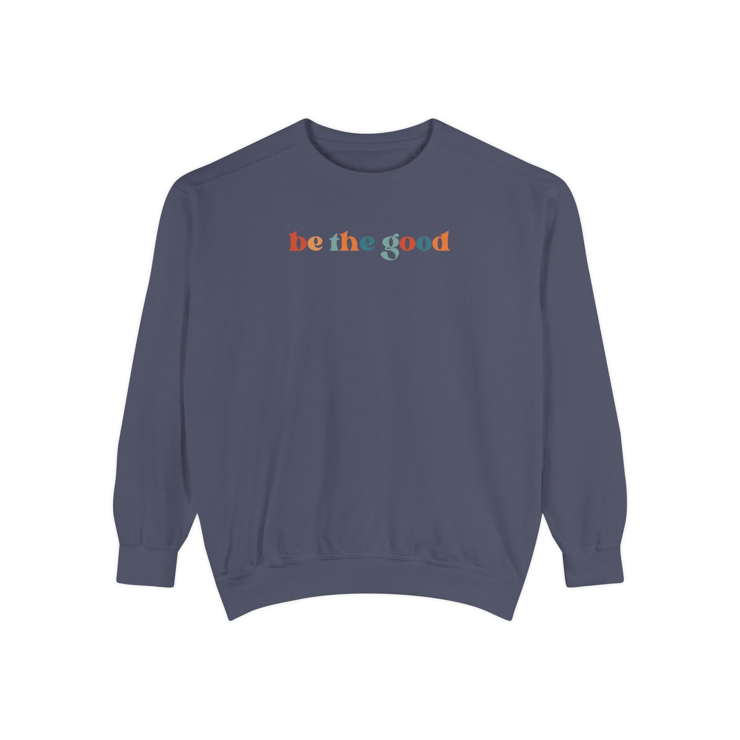 Be The Good Crewneck Sweatshirt