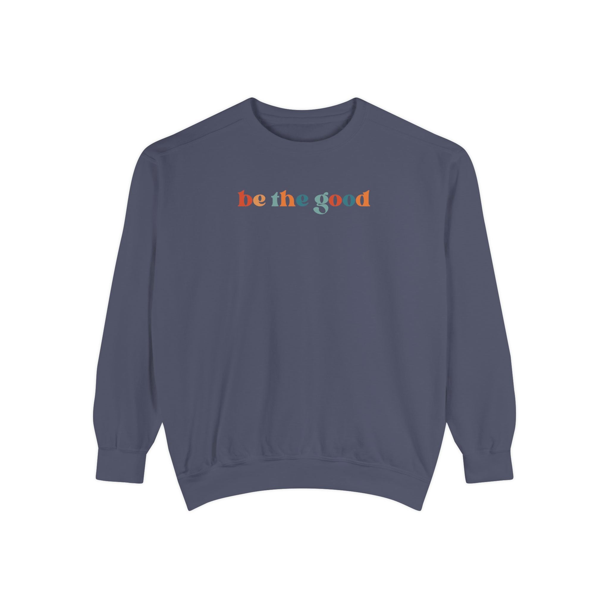 Be The Good Crewneck Sweatshirt