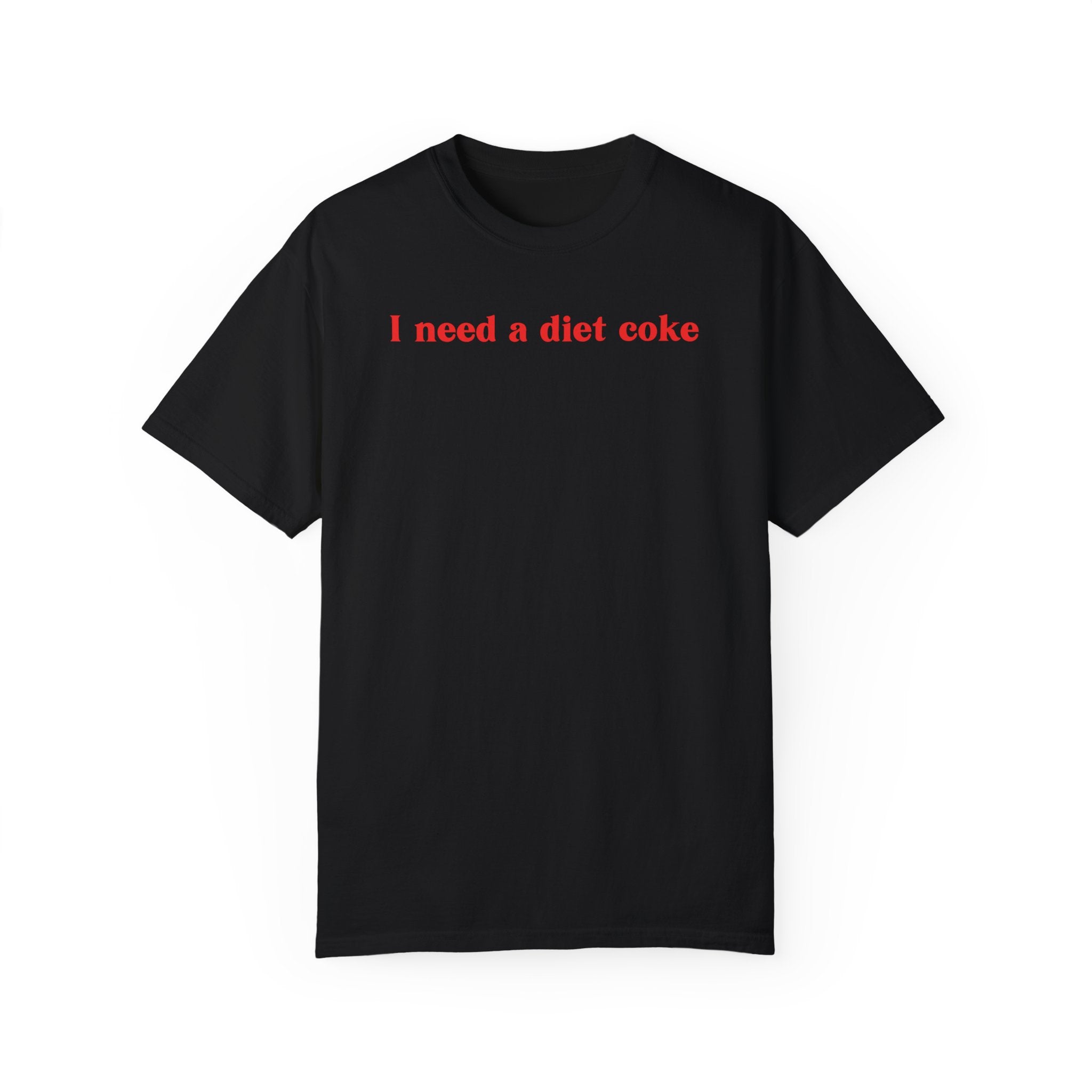 I Need a Diet Coke Tee