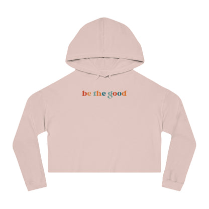 Be The Good Cropped Hoodie