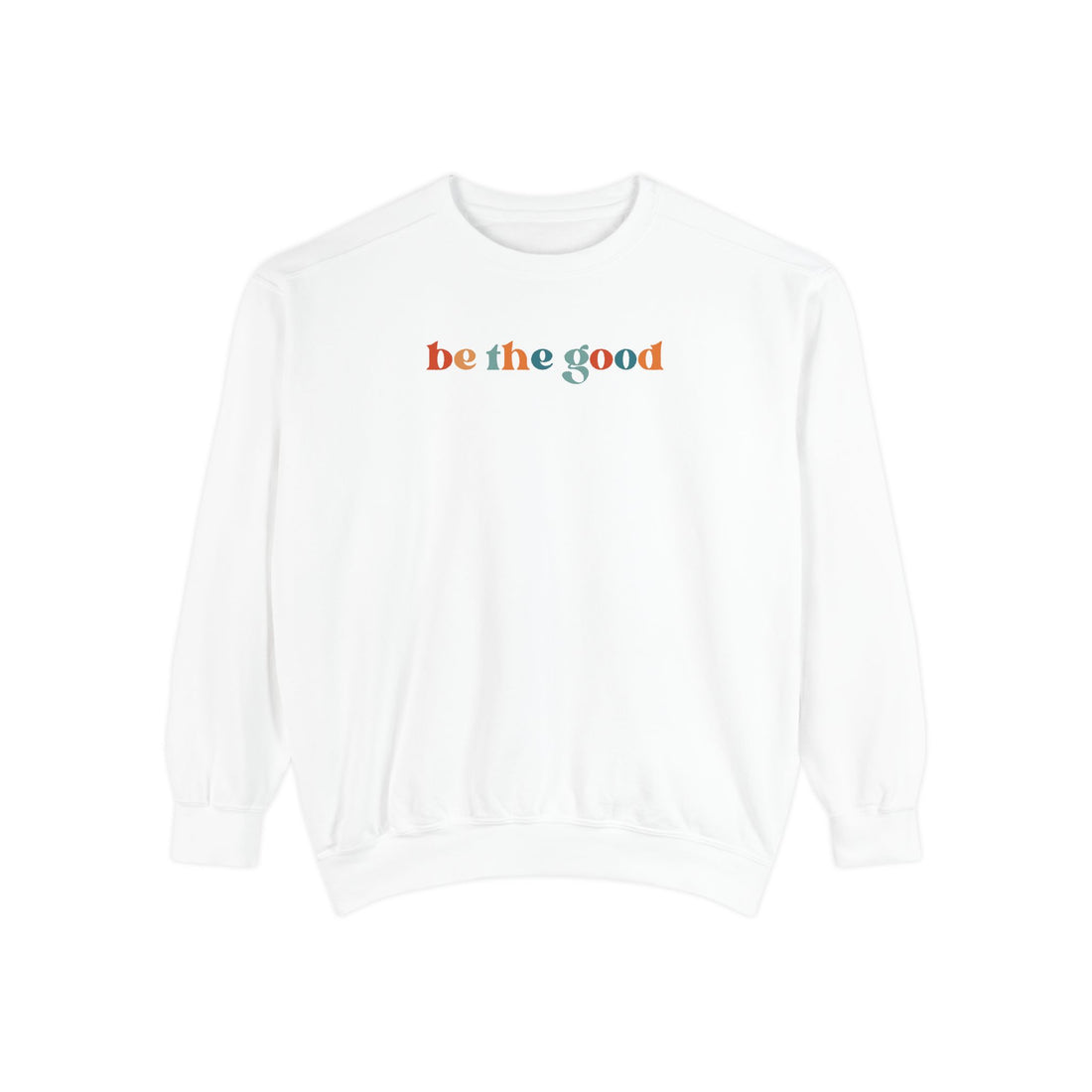 Be The Good Crewneck Sweatshirt