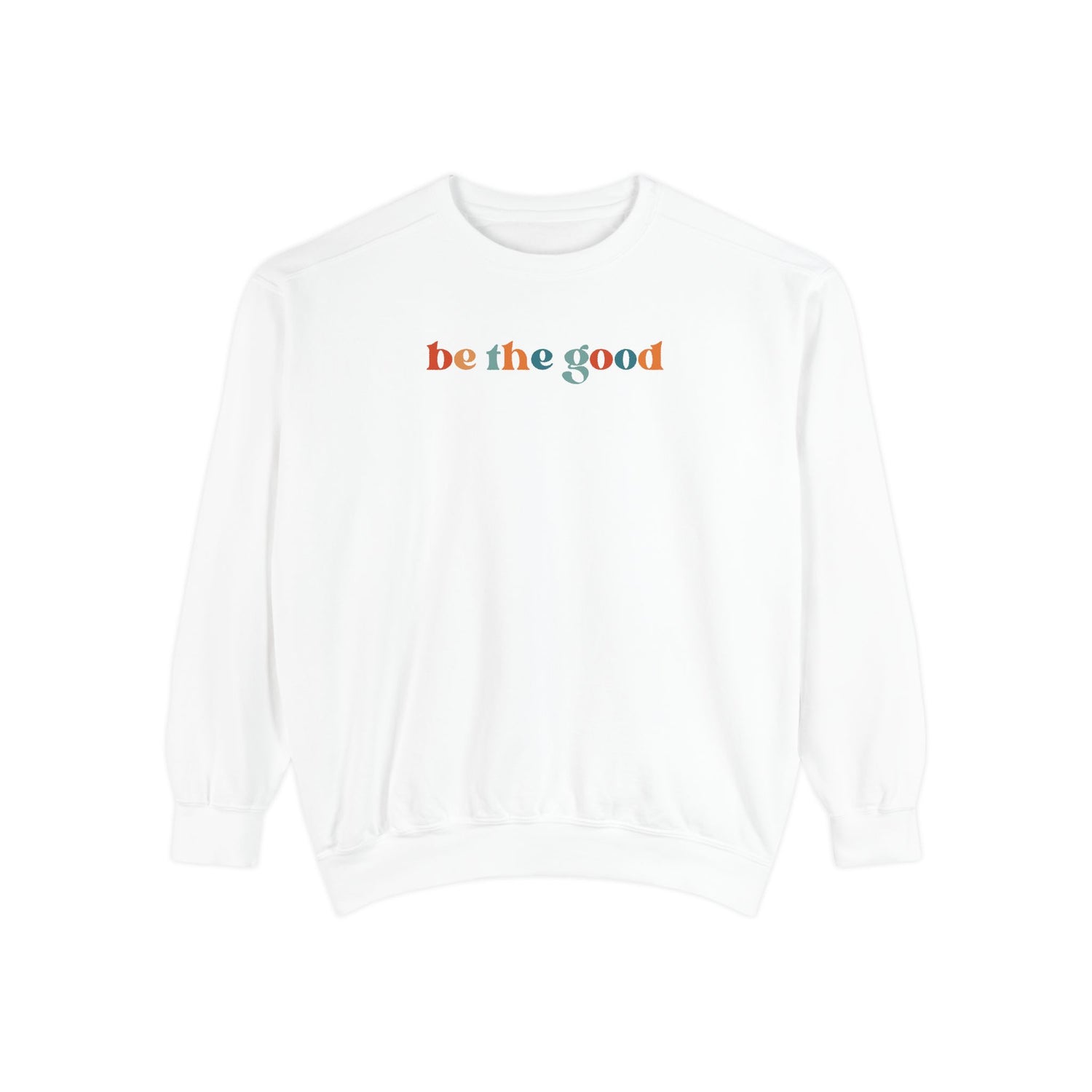 Be The Good Crewneck Sweatshirt