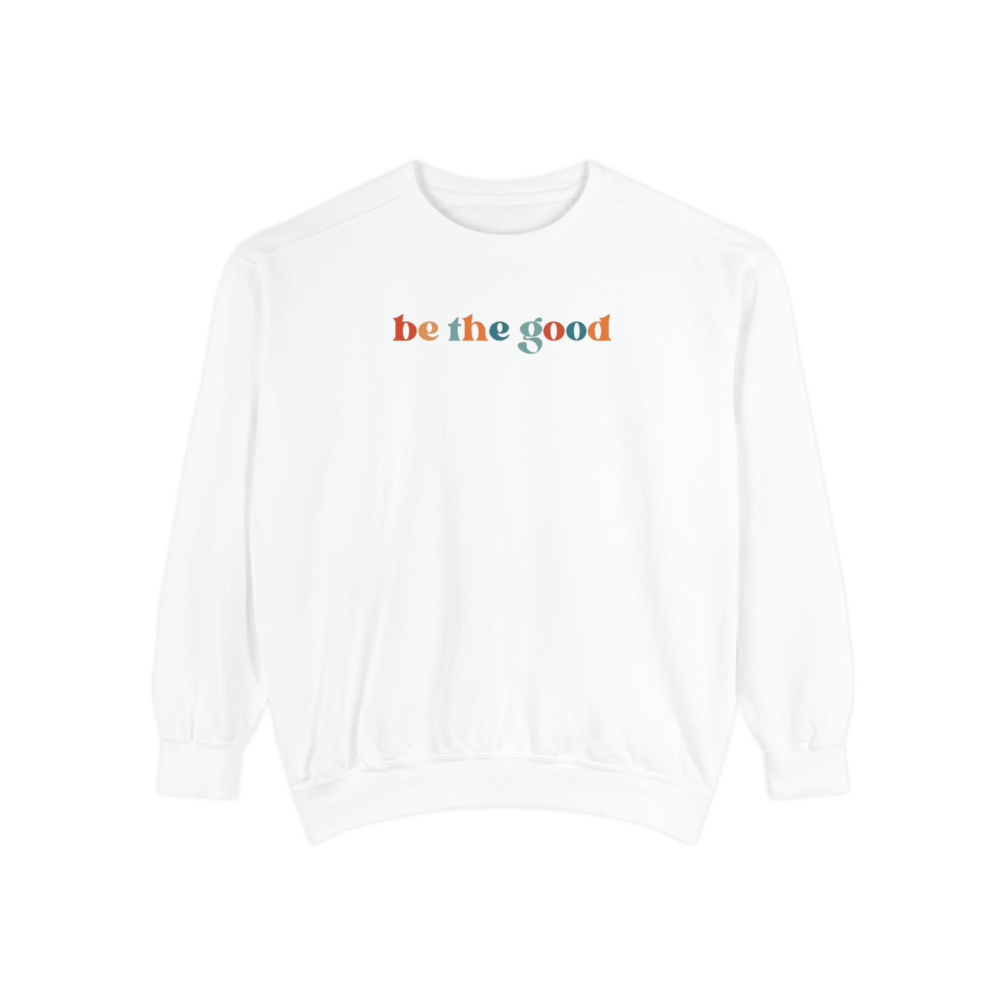 Be The Good Crewneck Sweatshirt