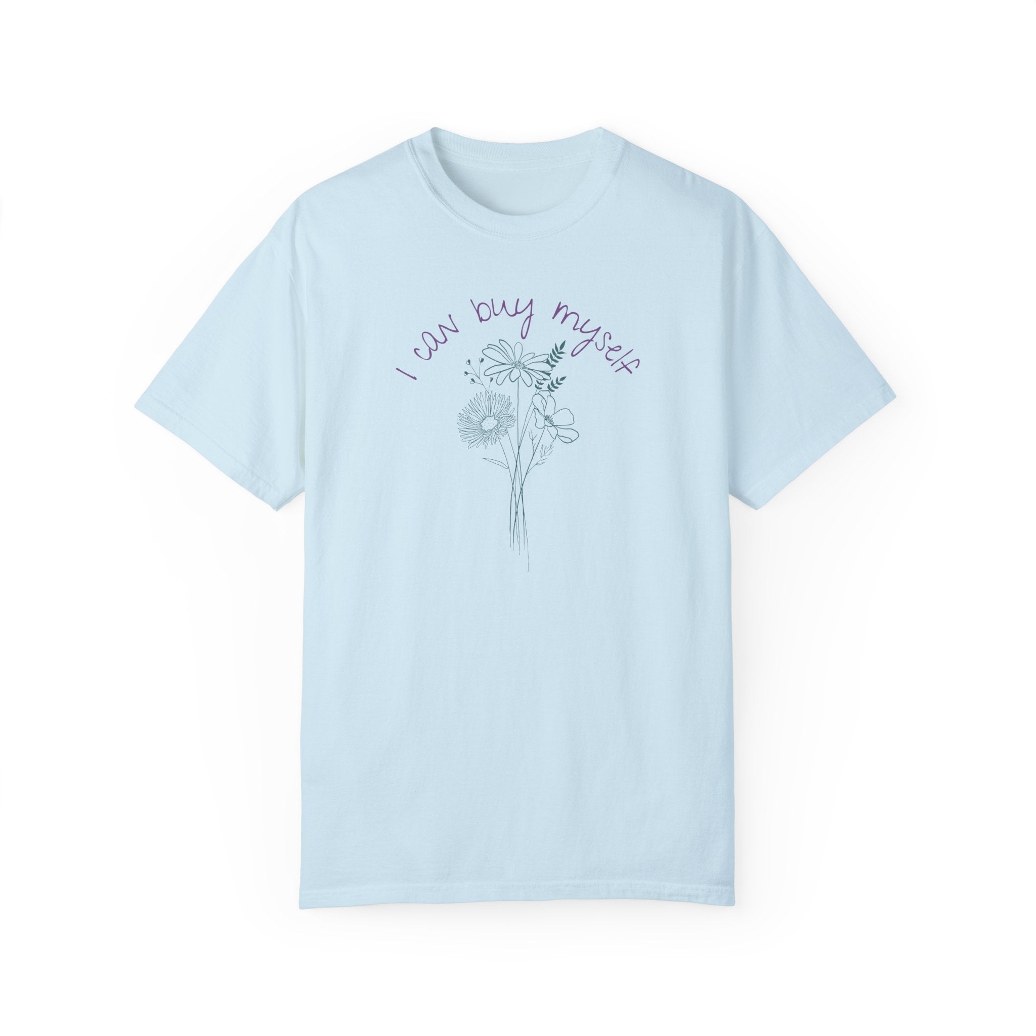 I Can Buy Myself Flowers Tee