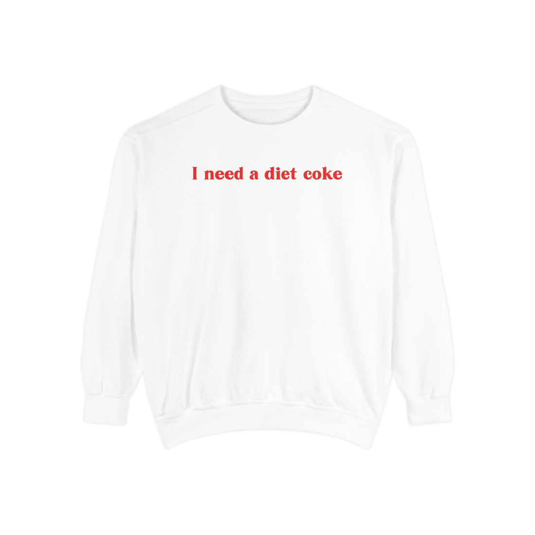 I Need a Diet Coke Crewneck Sweatshirt