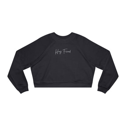 Hey Friend Cropped Fleece Crewneck