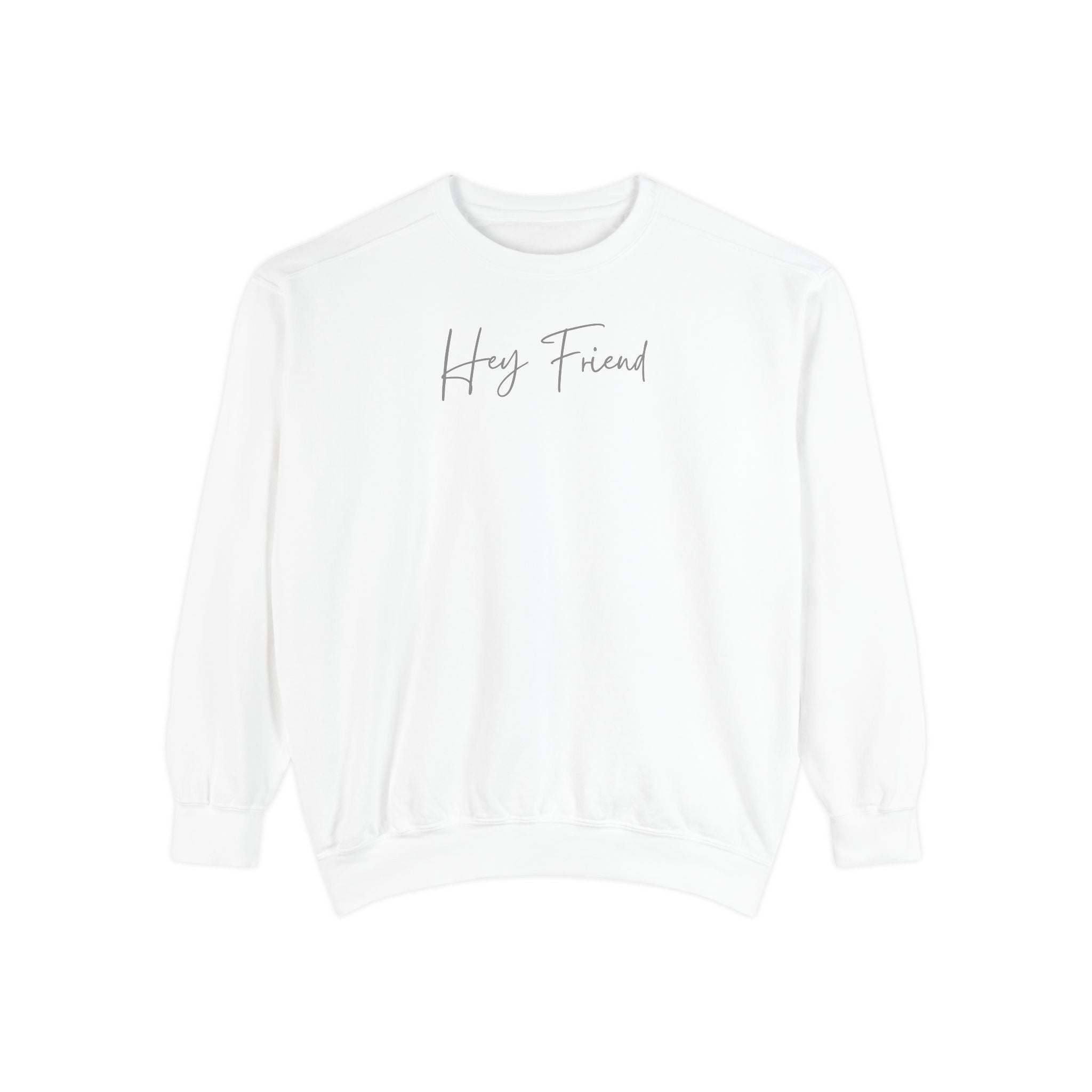 Hey Friend Crewneck Sweatshirt