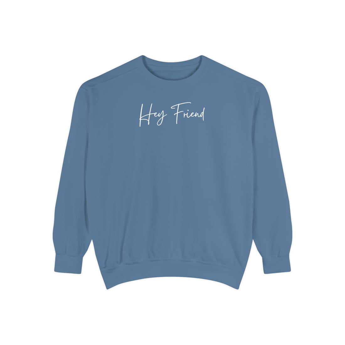 Hey Friend Crewneck Sweatshirt