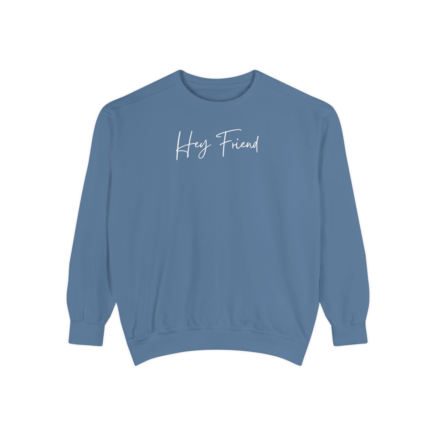 Hey Friend Crewneck Sweatshirt