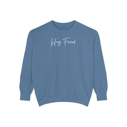 Hey Friend Crewneck Sweatshirt