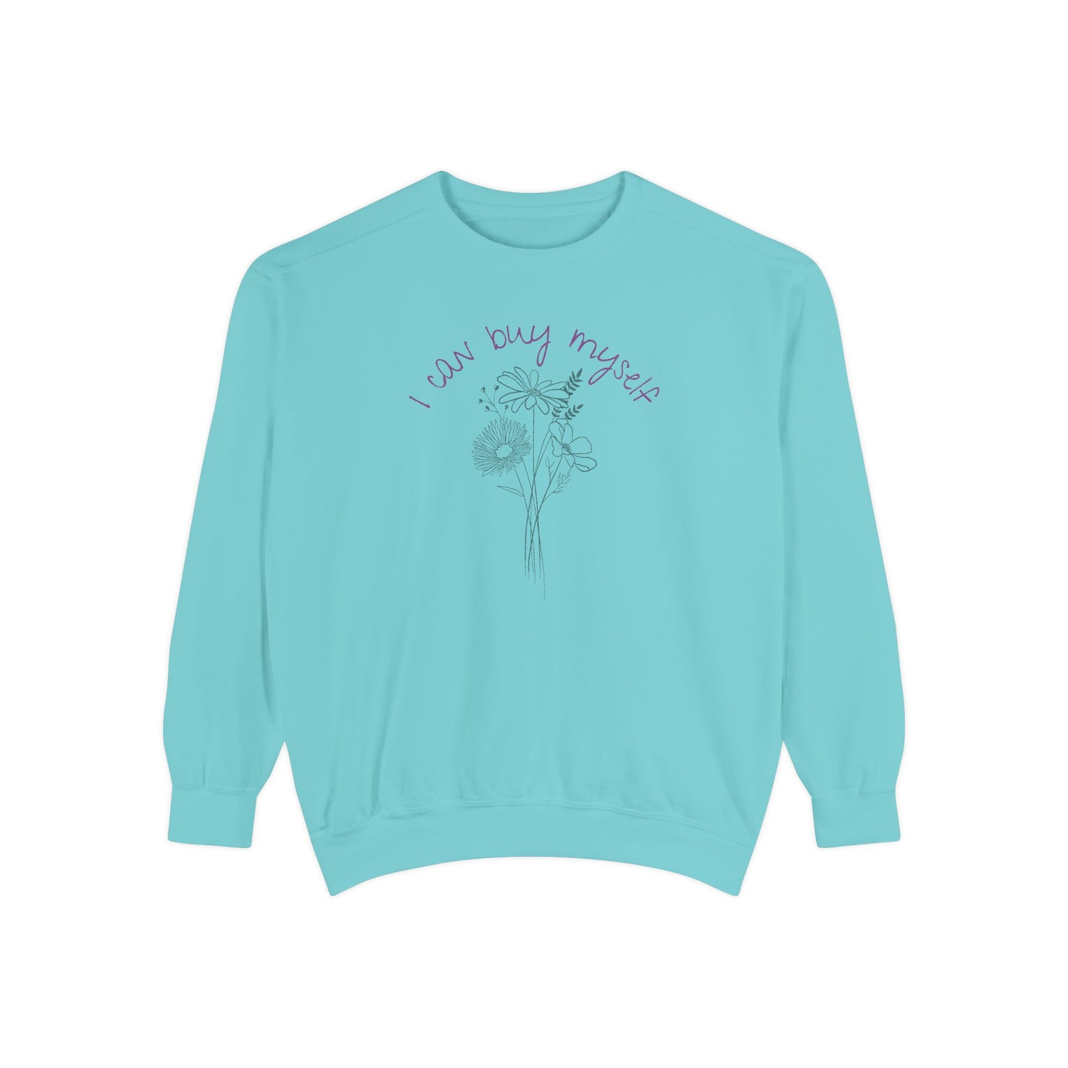 I Can Buy Myself Flowers Crewneck Sweatshirt