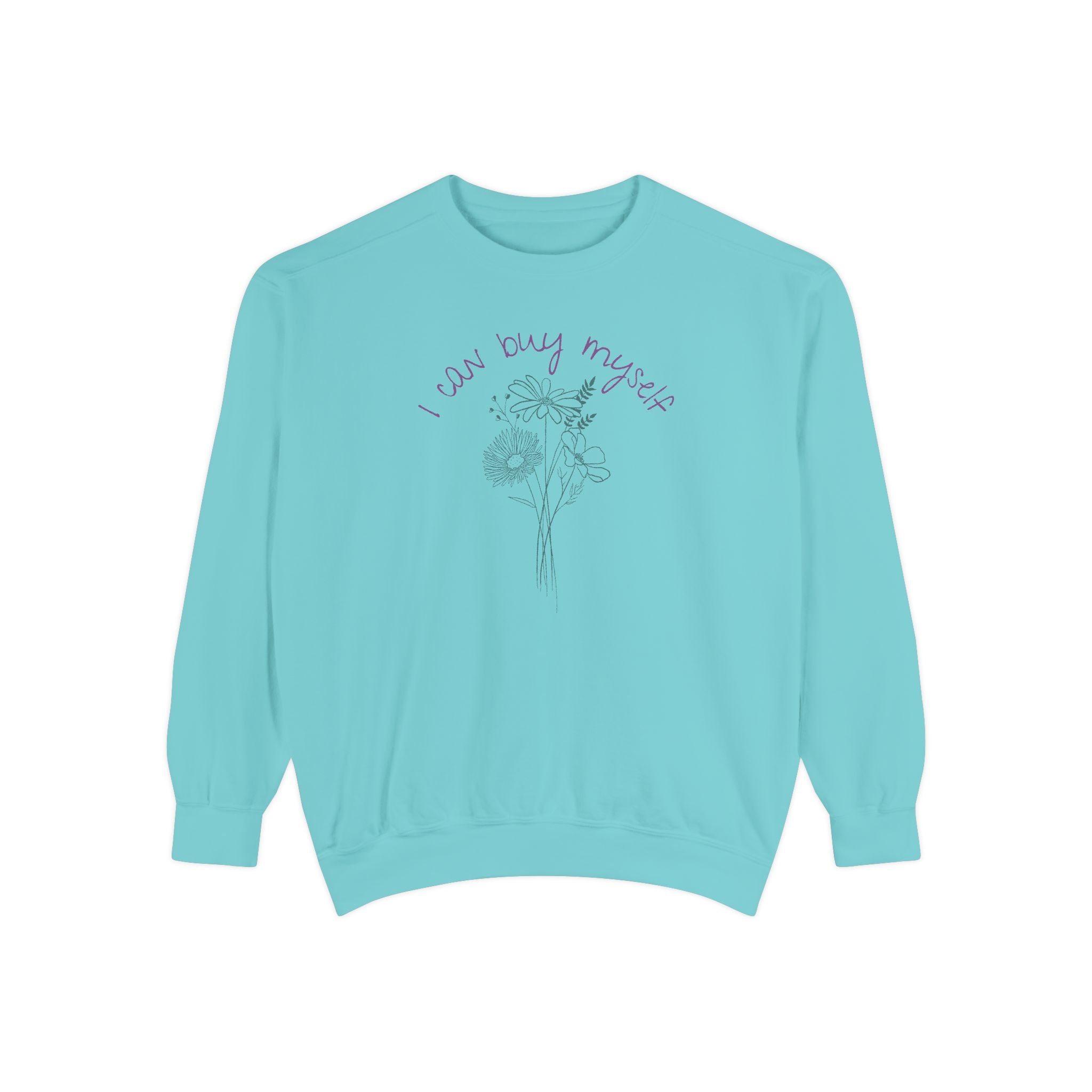 I Can Buy Myself Flowers Crewneck Sweatshirt