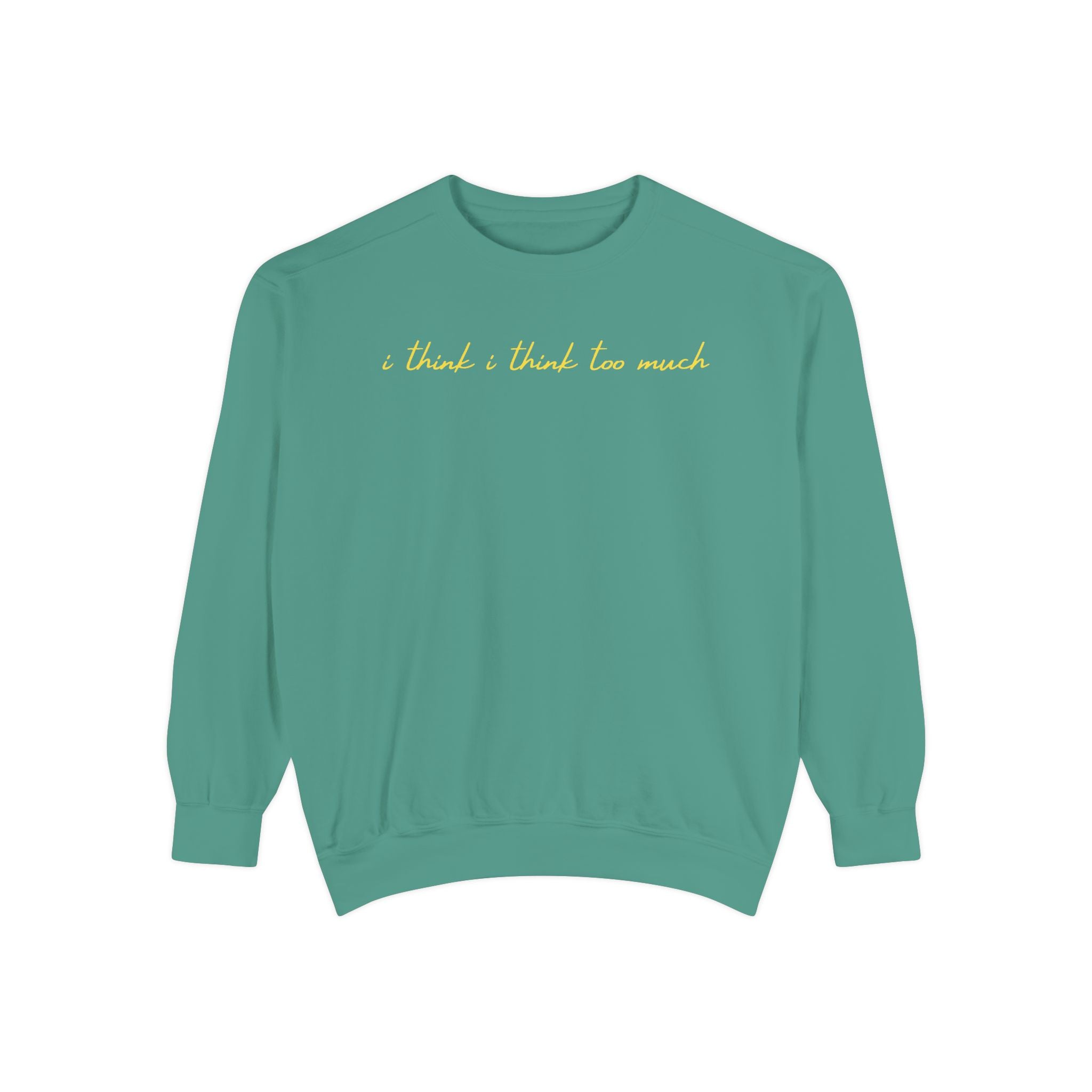 I think I think too much Crewneck Sweatshirt