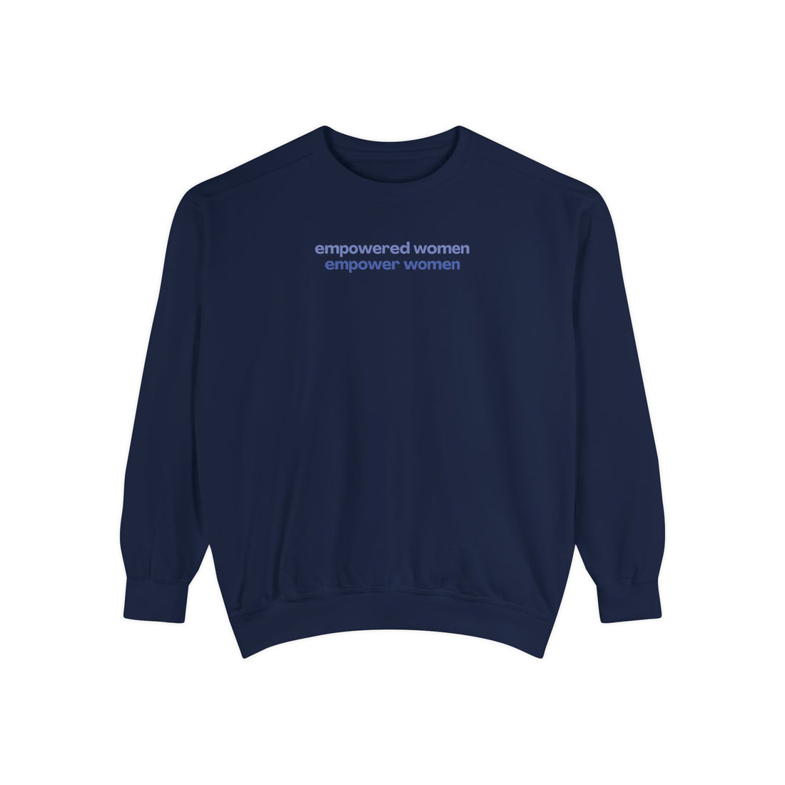 Empowered Women Empower Women Crewneck Sweatshirt