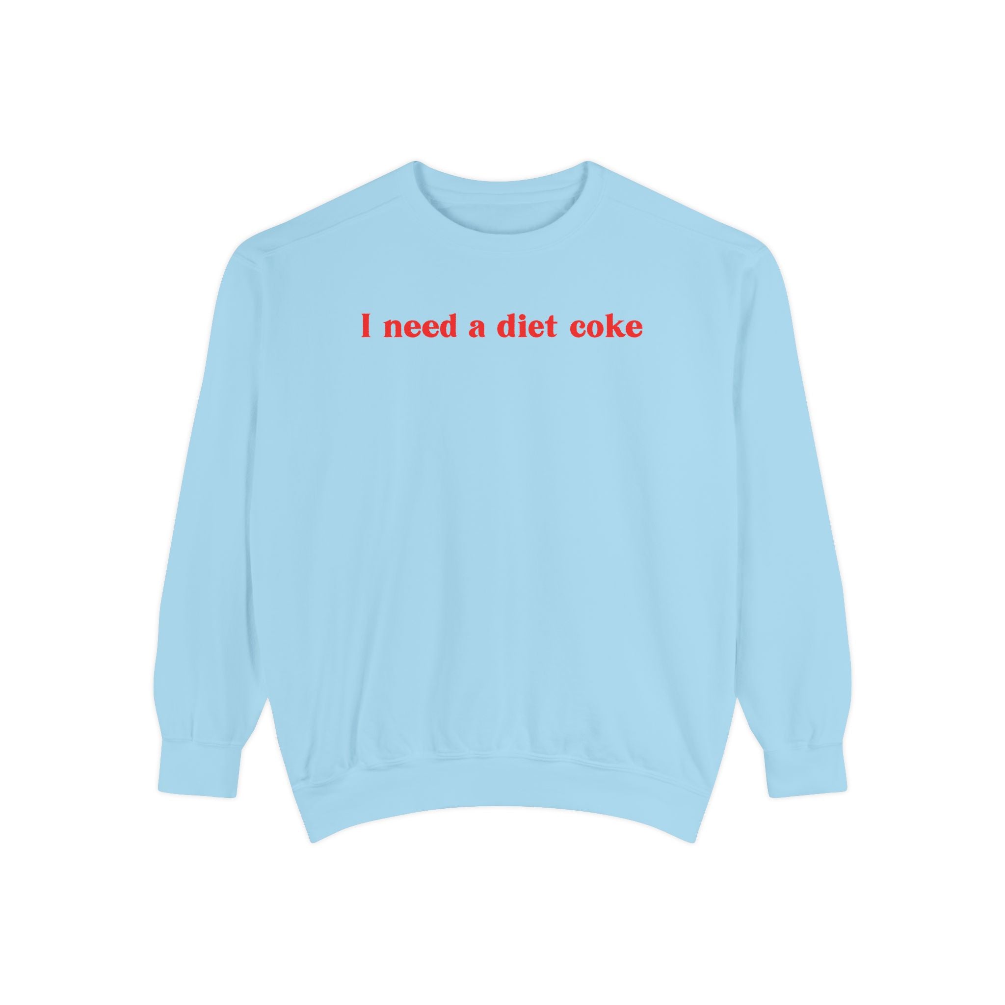 I Need a Diet Coke Crewneck Sweatshirt