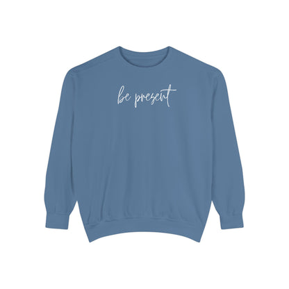 Be Present Crewneck Sweatshirt