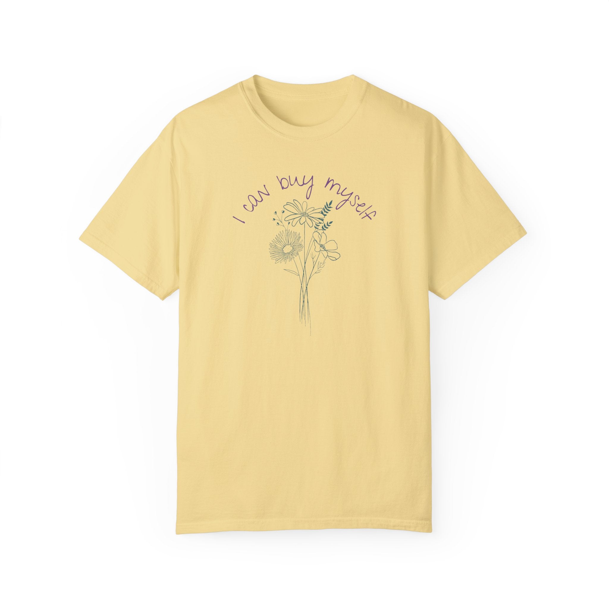 I Can Buy Myself Flowers Tee