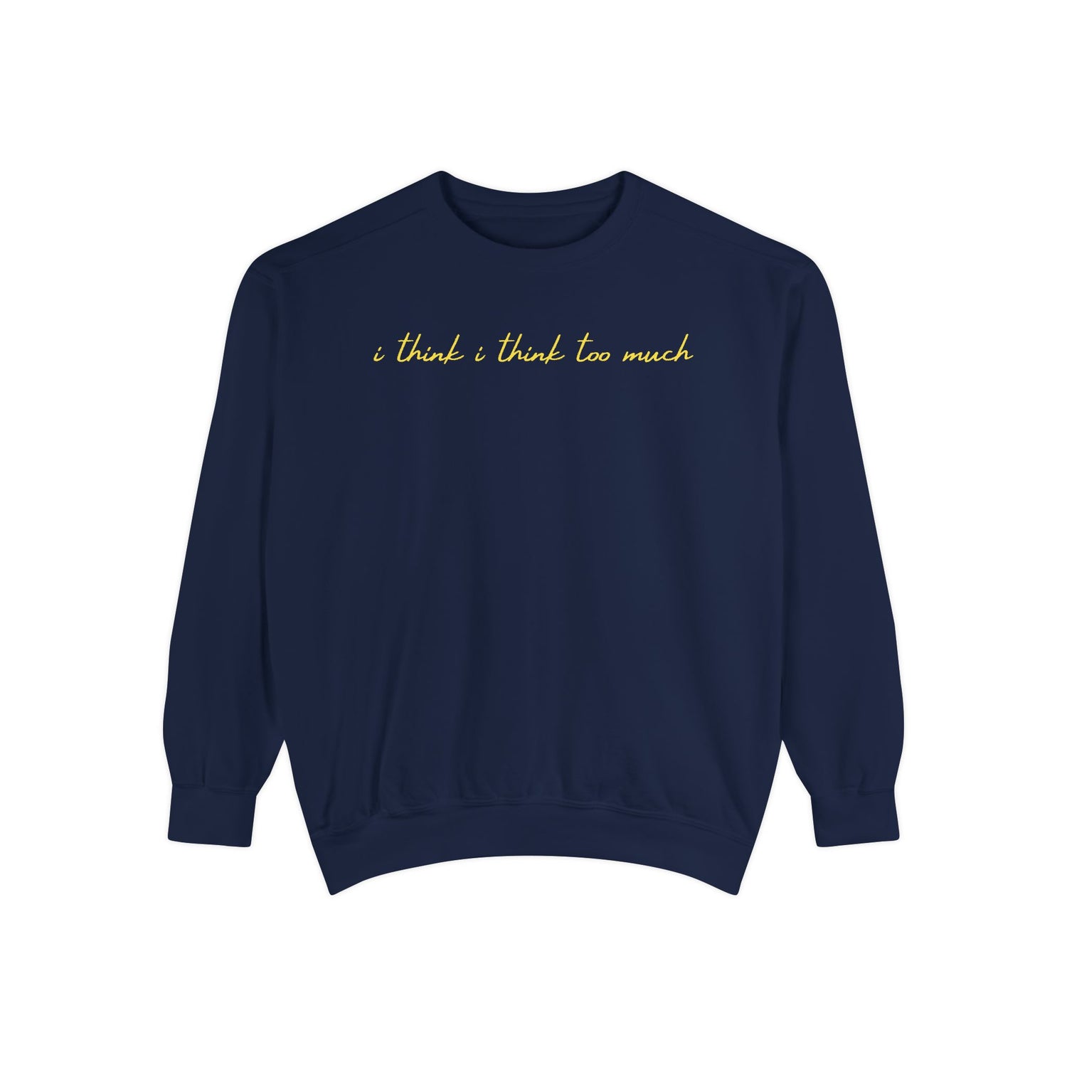 I think I think too much Crewneck Sweatshirt