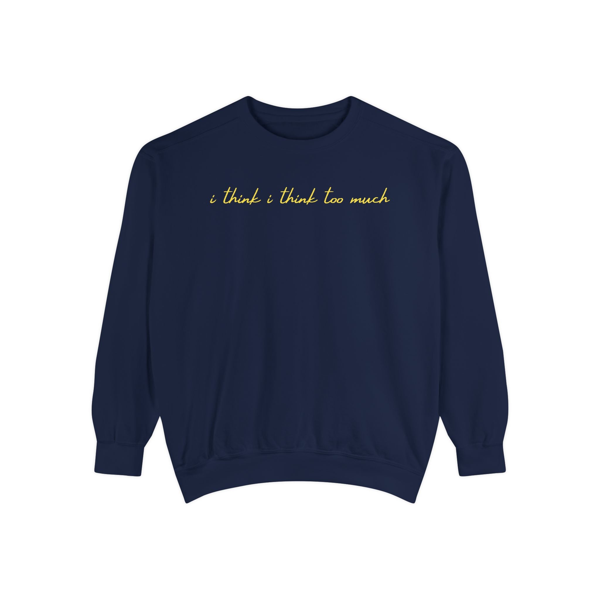 I think I think too much Crewneck Sweatshirt