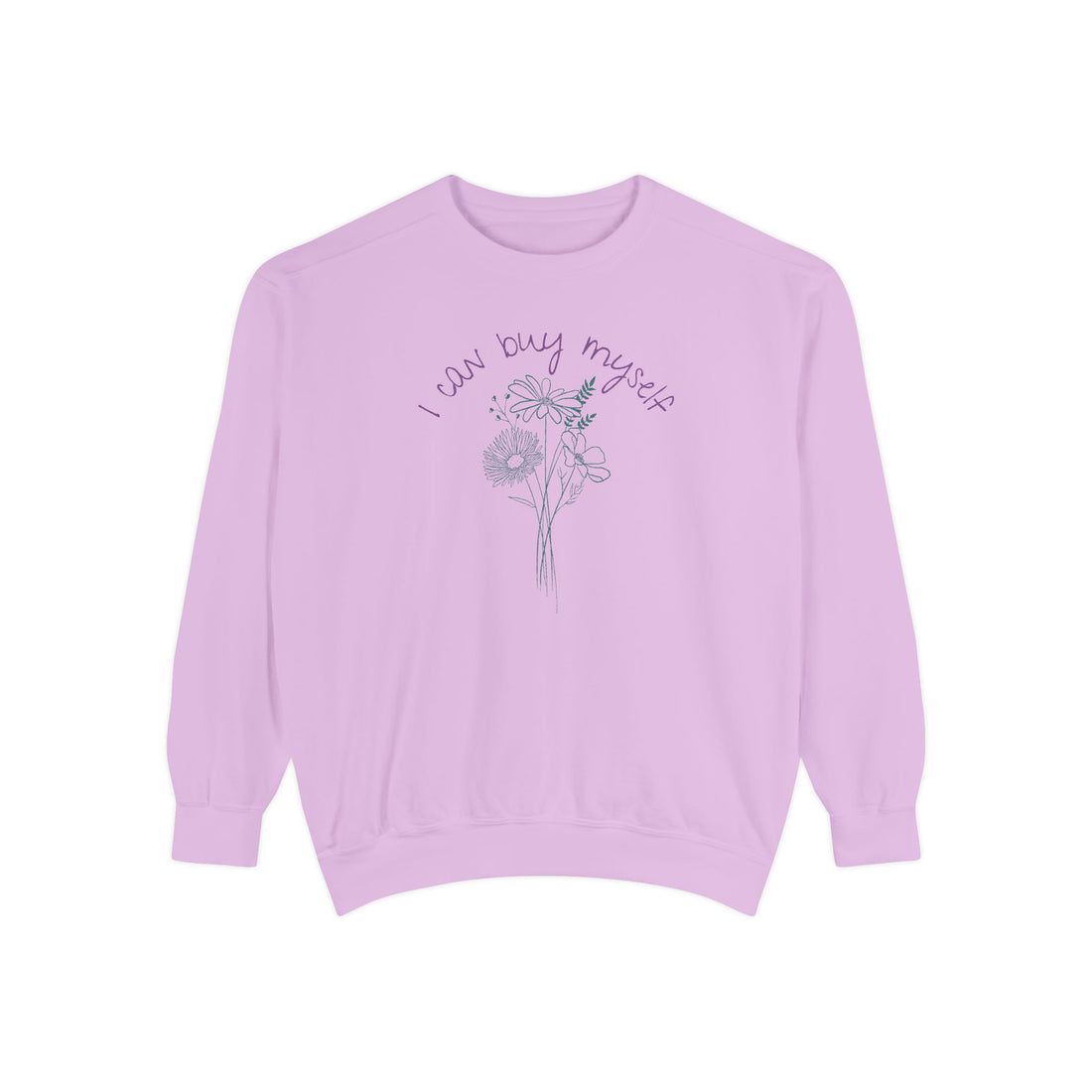 I Can Buy Myself Flowers Crewneck Sweatshirt