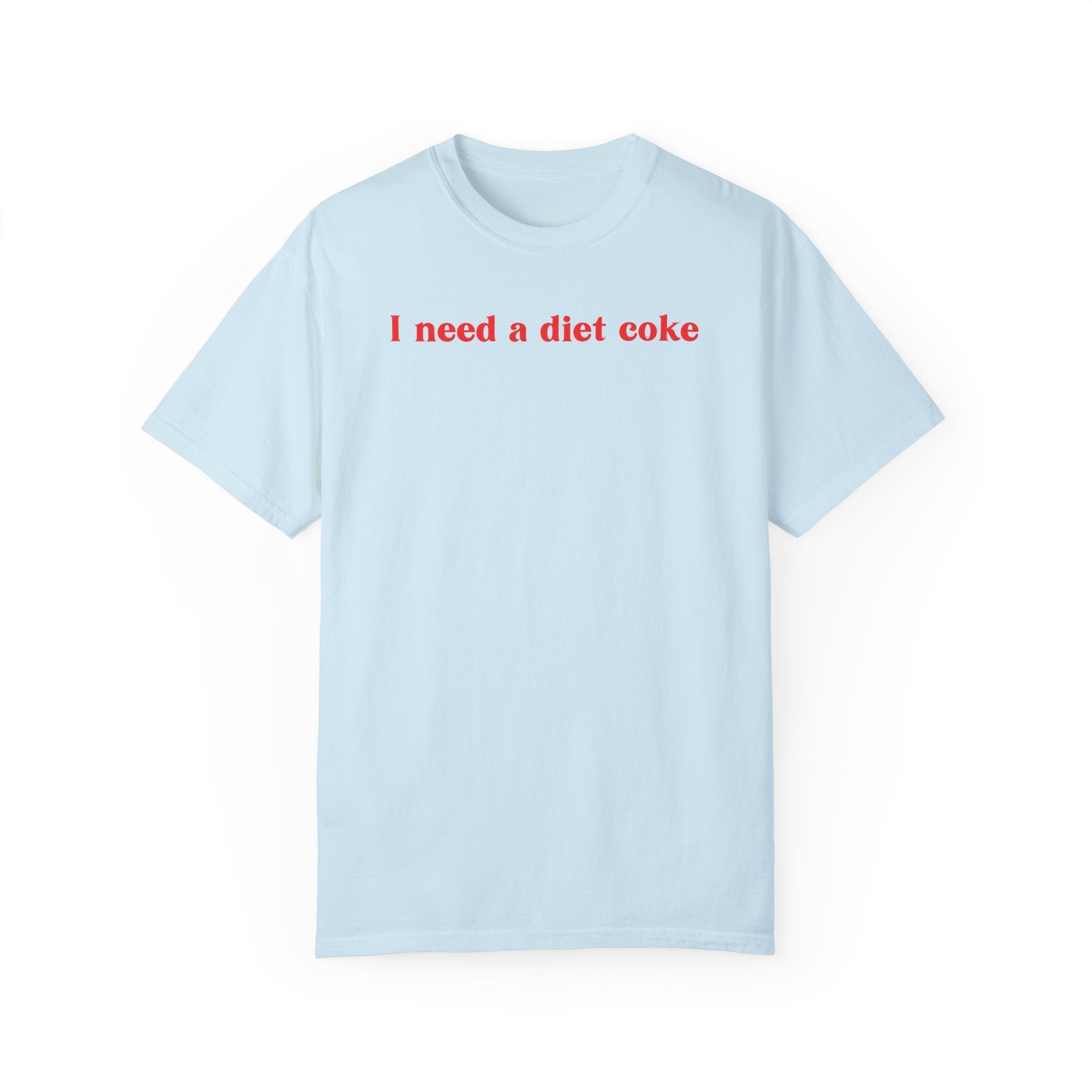 I Need a Diet Coke Tee