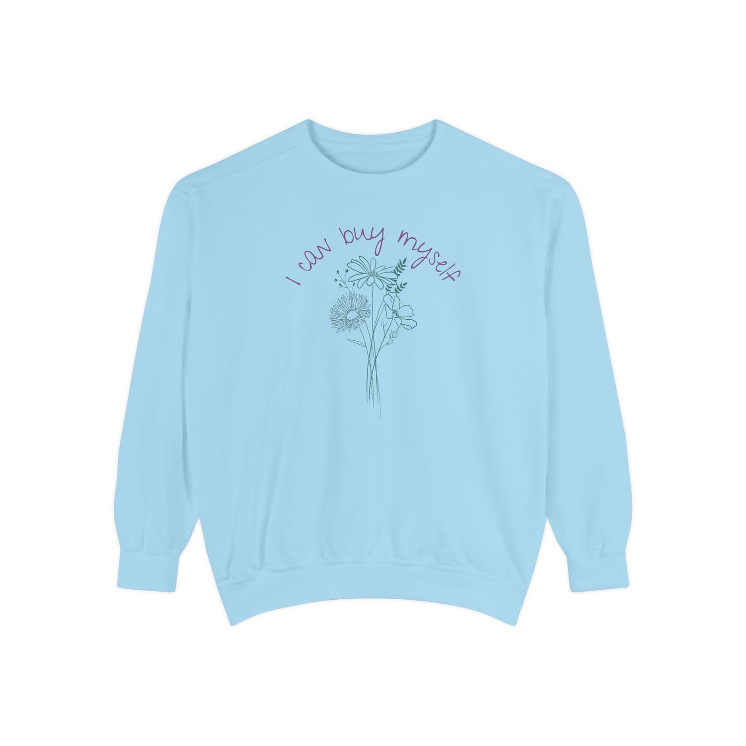 I Can Buy Myself Flowers Crewneck Sweatshirt