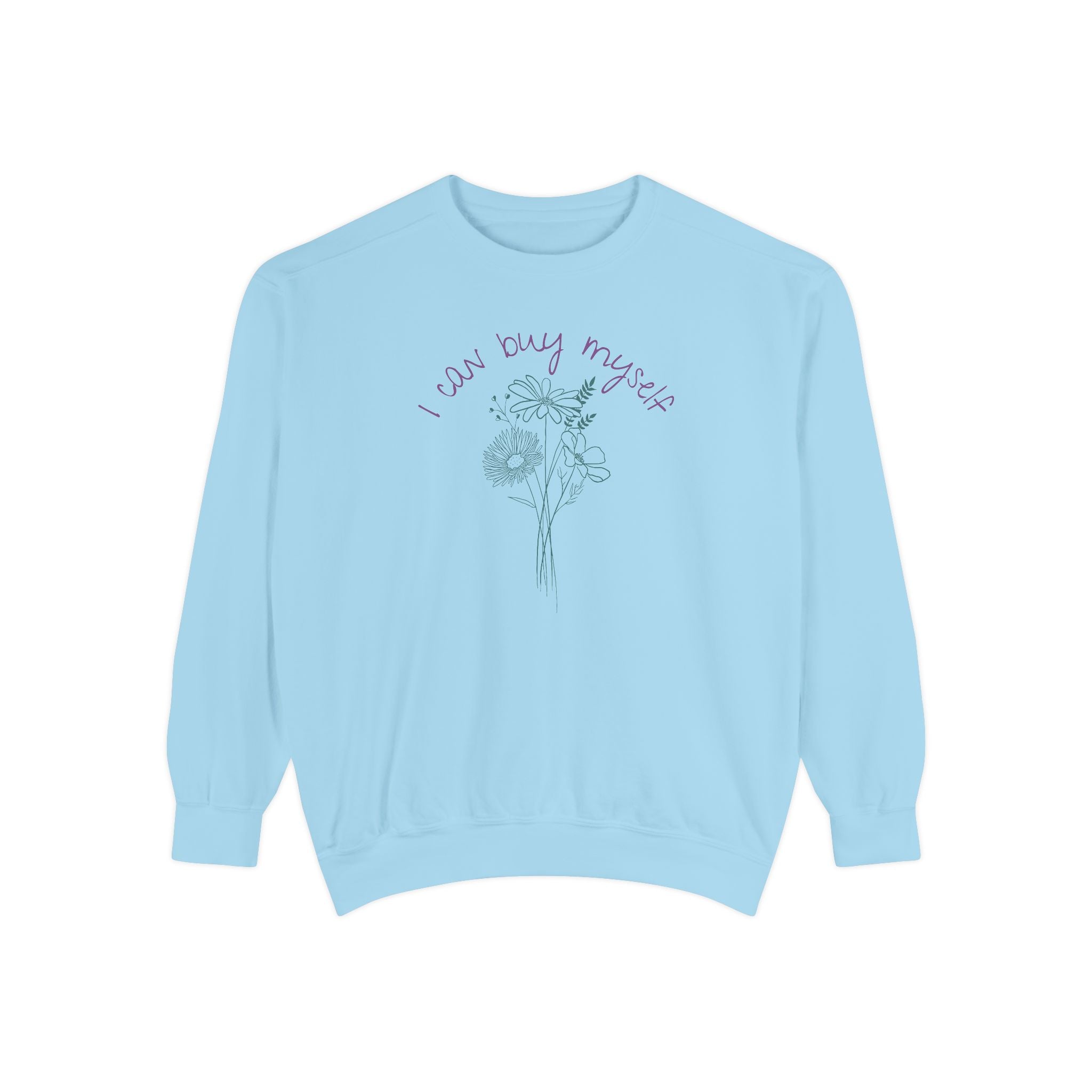 I Can Buy Myself Flowers Crewneck Sweatshirt