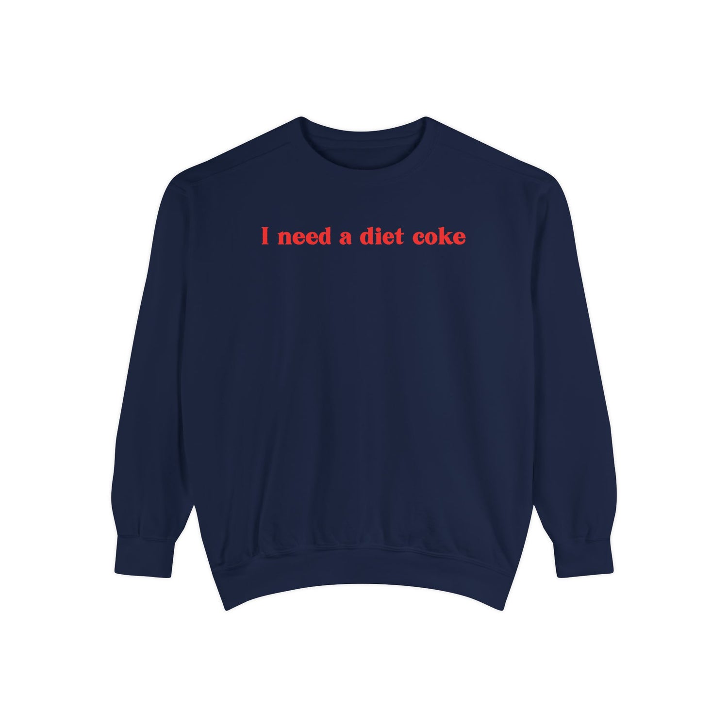 I Need a Diet Coke Crewneck Sweatshirt