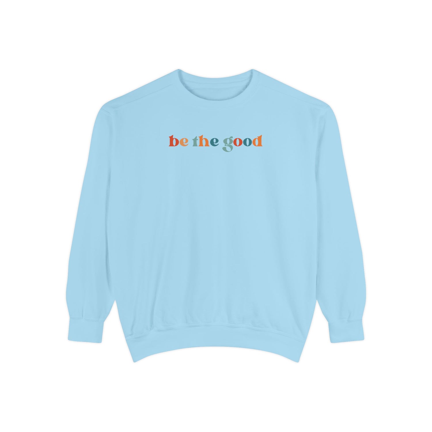 Be The Good Crewneck Sweatshirt