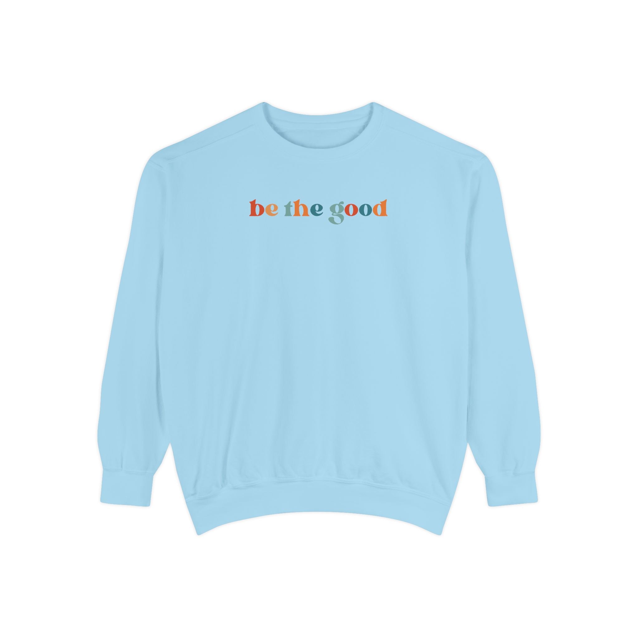 Be The Good Crewneck Sweatshirt