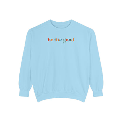 Be The Good Crewneck Sweatshirt